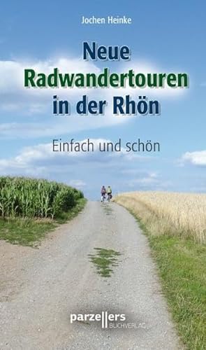 Neue Radwandertouren in der Rhön: Einfach und schön von Parzellers Buchverlag
